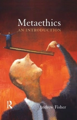 Metaethics : an introduction; Andrew Fisher; 2011