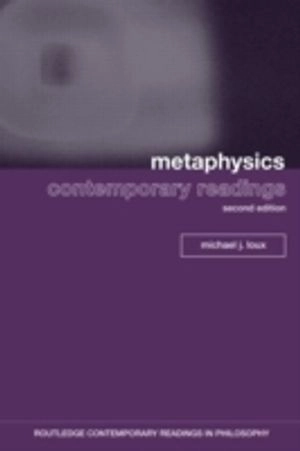 Metaphysics : contemporary readings; Michael J. Loux; 2008