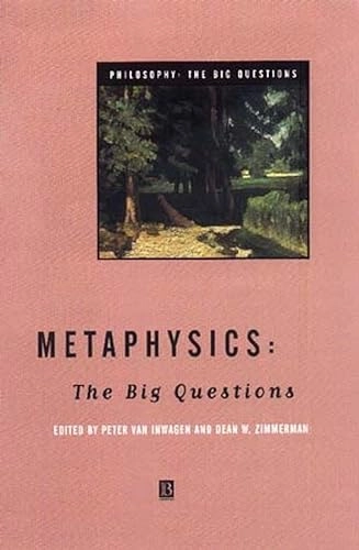 Metaphysics : the big questions; Peter Van Inwagen, Dean W. Zimmerman; 1998