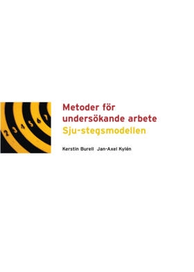 Metoder för undersökande arbete Sju-stegsmodellen; Kerstin Burell, Jan-Axel Kylén; 2003