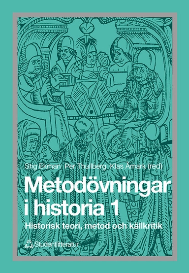 Metodövningar i historia 1 - Historisk teori, metod och källkritik; Stig Ekman, Anders Boberg, Stig Boberg, Göran Dahlbäck, Torbjörn Nilsson, Tom Olsson, Per Thullberg, Klas Åmark; 1993