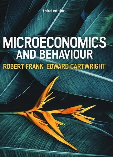 Microeconomics and Behaviour; Robert H. Frank; 2020