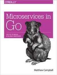 Microservices in Go; Matthew Campbell; 2016