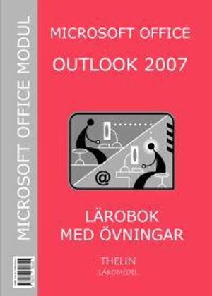 Microsoft Outlook 2007 - Lärobok med övningar; Jan-Eric Thelin; 2007