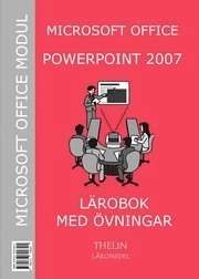 Microsoft PowerPoint 2007 - Lärobok med övningar; Jan-Eric Thelin; 2007