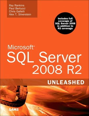 Microsoft SQL Server 2008 R2 Unleashed; Ray Rankins, Paul T. Bertucci, Chris Gallelli, Silverste; 2010