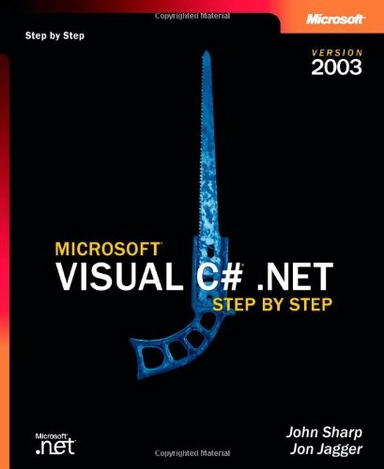 Microsoft Visual C# .NET Step by Step--Version 2003; John Sharp, Jon Jagger; 2003