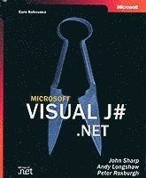 Microsoft Visual J# .NET (Core Reference); John Sharp, Andy Longshaw, Peter Roxburgh; 2002