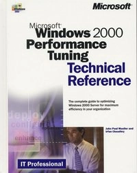 Microsoft Windows 2000 Performance Tuning Technical Reference; John Paul Mueller, Irfan Chaudhry; 2000