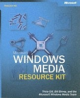 Microsoft Windows Medi Resource Kit; Tricia Gill, Bill Birney, Windows Media Team Microsoft; 2003