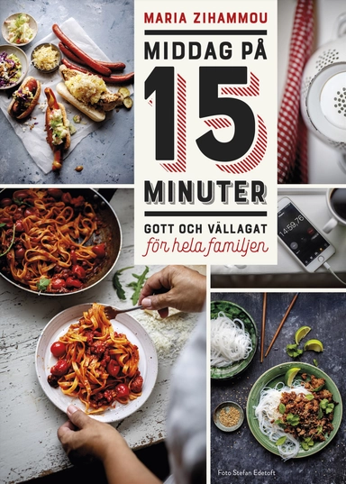 Middag på 15 minuter : gott och vällagat för hela familjen; Maria Zihammou; 2019