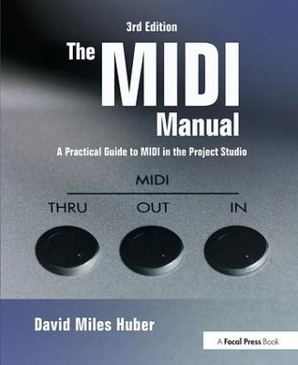 Midi manual - a practical guide to midi in the project studio; David Miles (freelance Recording Engineer Huber; 2007