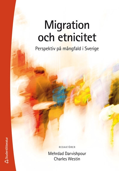 Migration och etnicitet : perspektiv på mångfald i Sverige; Mehrdad Darvishpour, Charles Westin, Fereshteh Ahmadi, Moa Bursell, Mattias Gardell, Zenia Hellgren, Leena Huss, Christina Johansson, Patrik Lantto, Ingrid Lomfors, Hélio Mahnica, Jimmy Munobwa, Niclas Månsson, Ulf Mörkenstam, Irving Palm, Tove Pettersson, Carl-Ulrik Schierup, Sara Sjölund Andoff, Jonas Stier, Jesper Strömbäck, Nora Theorin, Susanne Urban, Erling Wande; 2021