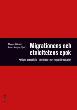 Migrationens och etnicitetens epok; Magnus Dahlstedt; 2013