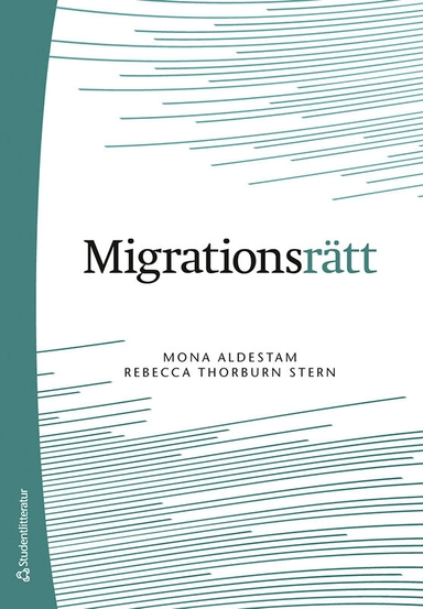 Migrationsrätt; Mona Aldestam, Rebecca Thorburn Stern; 2024