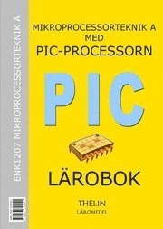 Mikroprocessorteknik A med PIC-processorn - Lärobok; Jan-Eric Thelin; 2005