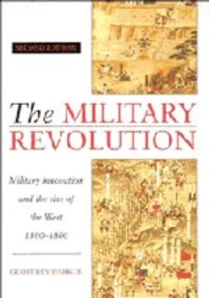 Military revolution : military innovation and the rise of the West, 1500-1800; Geoffrey Parker; 1996