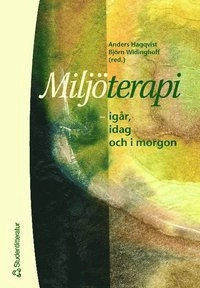 Miljöterapi - - igår, idag och imorgon; Anders Hagqvist, Björn Widinghoff, Jan Bennet, Disa Bergnéhr, Bengt Börjeson, Christer Cederlund, Elsebeth Fog, Mats Fridell, Erik Grønvold, Håkan Jenner, Ann-Catherine Lund, Kjell Petterson, Vera Segraeus, Mats Stenius; 2000