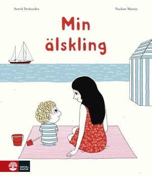 Min älskling; Astrid Desbordes; 2016