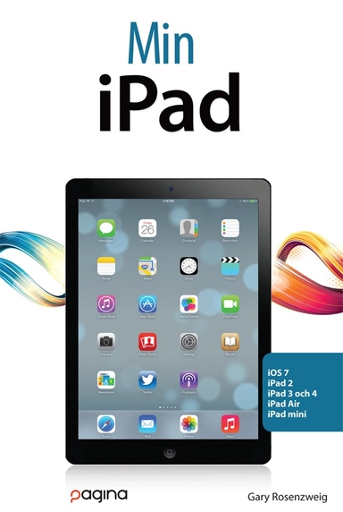 Min iPad (för iOS 7 på iPad 2,3 och 4 samt iPad Mini); Gary Rosenzweig; 2014