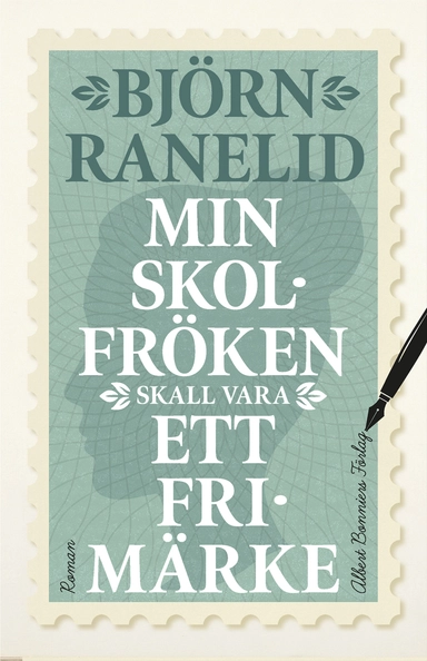 Min skolfröken skall vara ett frimärke; Björn Ranelid; 2022