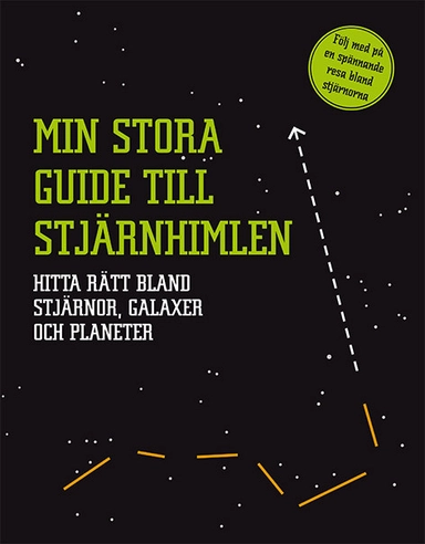 Min stora guide till stjärnhimlen; Björn Stenholm, Louise Dick; 2018