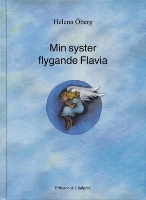 Min syster flygande Flavia; Helena Öberg; 2005