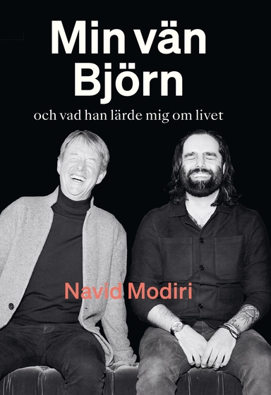 Min vän Björn : och vad han lärde mig om livet; Navid Modiri; 2022