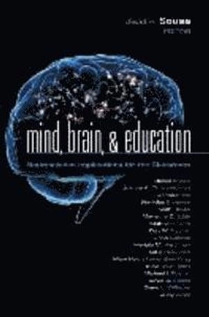 Mind, Brain, & Education: Neuroscience Implications for the Classroom; David A Sousa, Daniel Ansari, Joanna A Christodoulou; 2010