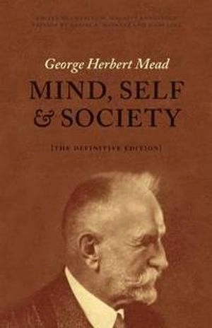 Mind, self, and society : the definitive edition; George Herbert Mead; 2015