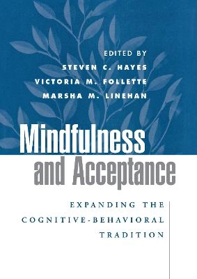 Mindfulness and acceptance : expanding the cognitive-behavioral tradition; Steven C. Hayes, Victoria M. Follette, Marsha Linehan; 2004