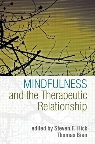 Mindfulness and the therapeutic relationship; Steven F. Hick, Thomas Bien, Zindel V. Segal; 2008