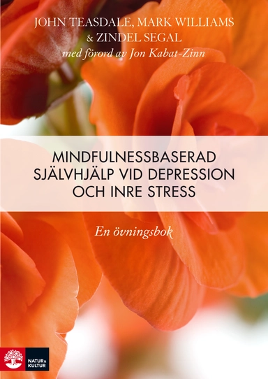 Mindfulnessbaserad självhjälp : en övningsbok vid depression, oro och ångest; John D. Teasdale, Mark G. Williams, Zindel Segal; 2015