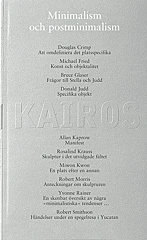 Minimalism och postminimalism : de senas 20 år konst:Skriftserien Kairos 10; Sven-Olov Wallenstein, Konstfack, Tekniska skolan i Stockholm
(tidigare namn), Tekniska skolan i Stockholm; 2005