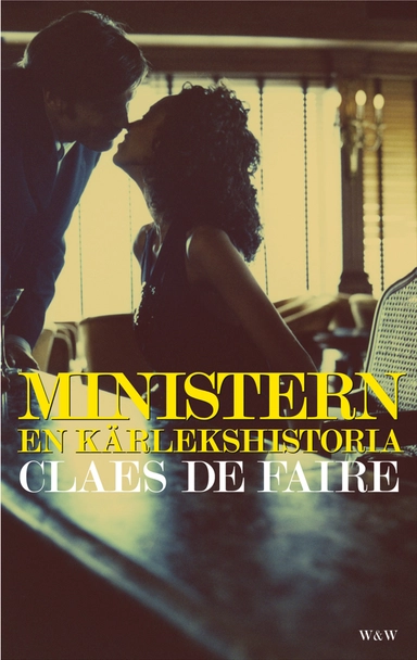 Ministern : en kärlekshistoria; Claes De Faire; 2012