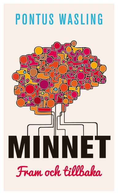 Minnet, fram och tillbaka; Pontus Wasling; 2018