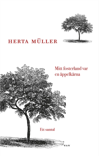 Mitt fosterland var en äppelkärna : ett samtal med Angelika Klammer; Herta Müller; 2016