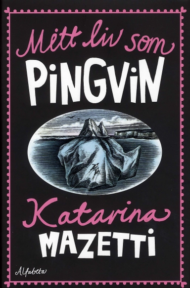 Mitt liv som pingvin; Katarina Mazetti; 2008