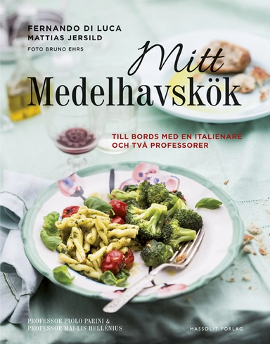 Mitt medelhavskök : till bords med en italienare och två professorer; Fernando di Luca, Mattias Jersild; 2015