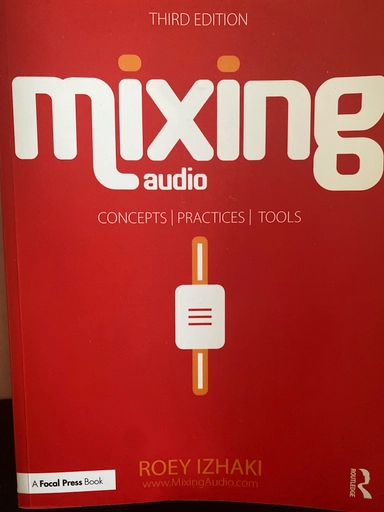 Mixing audio : concepts, practices, and tools / Roey Izhaki [Elektronisk resurs]; Roey Izhaki; 2017