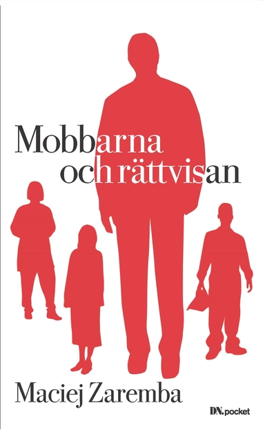 Mobbarna och rättvisan; Maciej Zaremba; 2010