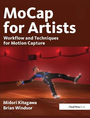 MoCap for artists : workflow and techniques for motion capture; Midori Kitagawa; 2008