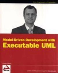 Model-Driven Development with Executable UML; Dragan Milicev; 2009