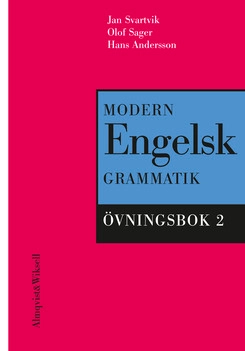 Modern engelsk grammatik Övningsbok 2 ; Jan Svartvik, Olof Sager, Hans Andersson; 2001