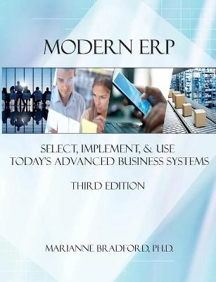 Modern ERP: Select, Implement, and Use Today's Advanced Business Systems; Marianne Bradford; 2014