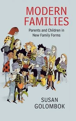 Modern families : parents and children in new family forms; Susan. Golombok; 2015