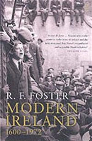 Modern Ireland 1600-1972; Robert Fitzroy Foster; 1989