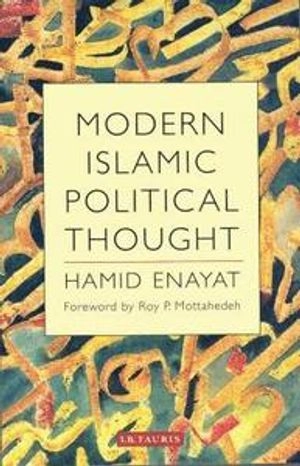 Modern Islamic Political Thought; Hamid Enayat; 2005