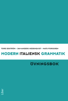 Modern italiensk grammatik Övningsbok med Facit; Tore Edström, Jan-Anders Hedenquist, Mats Forsgren; 2011