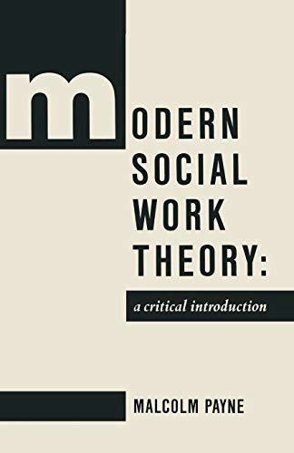 Modern social work theory : a critical introduction; Malcolm Payne; 1991